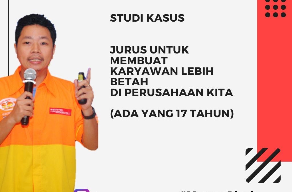 Lakukan Ini! Agar Karyawan Betah di Perusahaan Kita